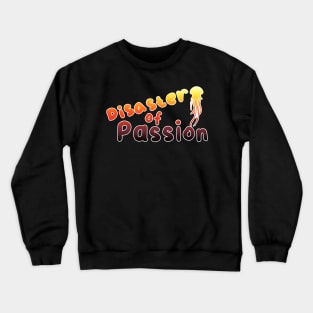 Disaster of Passion Crewneck Sweatshirt